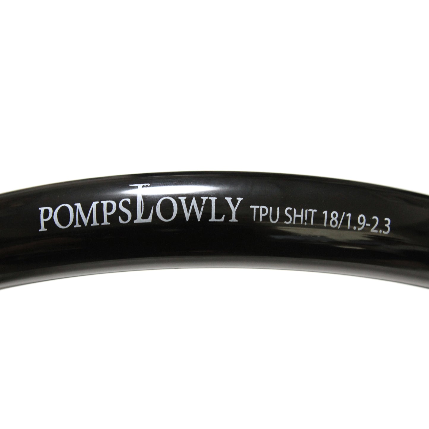 POMP SLOWLY - TPU SHIT Inner Tube 18"